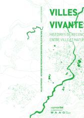 Villes vivantes. Histoires de réconciliations entre ville et nature