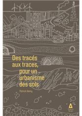 Des tracés aux traces, pour un urbanisme des sols