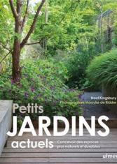 Petits jardins actuels. Concevoir des espaces plus naturels et plus durables 
