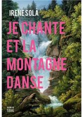 Je chante et la montagne danse