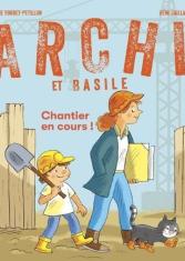 Archi et Basile. Chantier en cours ! 