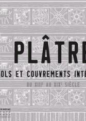 Plâtre. Sols et couvrements intérieurs du XIIIe au XIXe siècle 