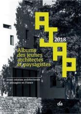 Albums des jeunes architectes et paysagistes AJAP 2018