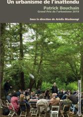 ​Un urbanisme de l'inattendu. Patrick Bouchain, Grand Prix de l'urbanisme 2019 