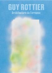 Guy Rottier. Architecture de l'errance
