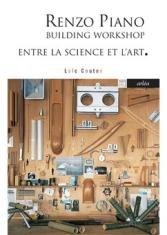 Renzo Piano Building Workshop. Entre la science et l'art 