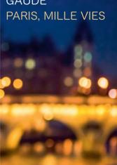 Paris, mille vies 