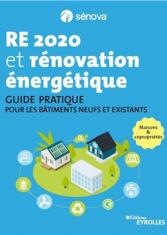 RE 2020 et rénovation énergétique. Guide pratique pour les bâtiments neufs et existants 