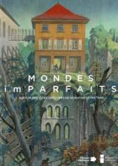 Mondes imparfaits. Autour des Cités obscures de Schuiten et Peeters