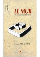Le mur, un itinéraire architectural