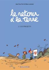 Les projets. Le retour à la terre (Tome 2)