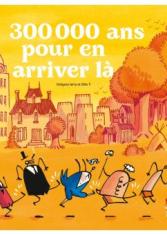 300 000 ans pour en arriver là 