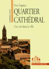 Quartier cathédral : une cité dans la ville