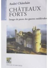 Châteaux forts : images de pierre des guerres médiévales