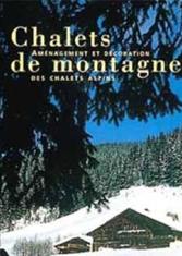 Chalets de montagne : aménagement et décoration des chalets alpins
