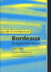 Guide d'architecture : Bordeaux et agglomération 1945-1995