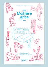 Matière grise. Matériaux, réemploi, architecture
