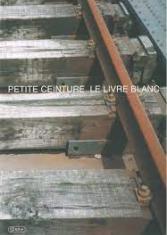 Petite ceinture, le livre blanc