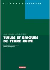 Tuiles et briques de terre cuite : caractéristiques et mise en oeuvre, solutions pour le bâtiment