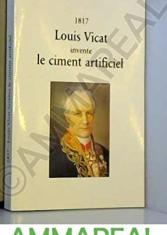 Louis Vicat : sa vie et ses travaux
