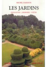 Les jardins : paysagistes, jardiniers, poètes