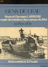 Gens de l'eau en pays d'oc :un couple de bateliers des canaux du Midi : Rose et Georges Larrose