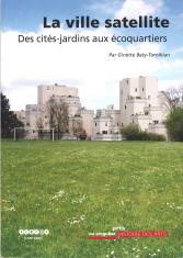 La ville satellite. Des cités-jardins aux écoquartiers