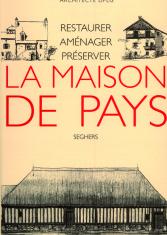Restaurer, aménager, préserver la maison de pays
