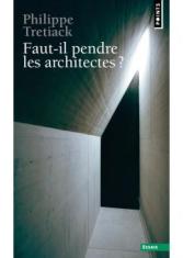 Faut-il pendre les architectes ?