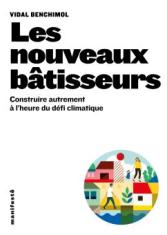 Les nouveaux bâtisseurs. Construire autrement à l'heure du défi climatique