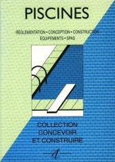 Piscines : réglementation, conception, construction, équipements, SPAS