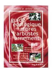 Guide écologique des arbres et arbustes d'ornement (Tome 1)