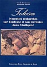 Tolosa : Nouvelles recherches sur Toulouse et son territoire dans l'Antiquité