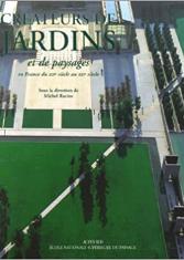 Créateurs de jardins et de paysages en France du XIX e siècle au XXI e siècle