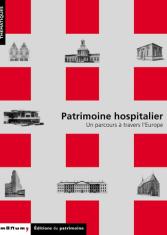 Patrimoine hospitalier : un parcours à travers l'Europe