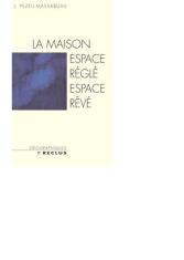 La maison : espace réglé, espace rêvé