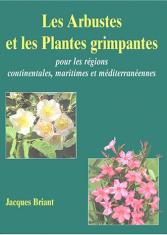 Les arbustes et les plantes grimpantes pour les régions continentales, maritimes et méditerranéennes