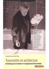 Transmettre en architecture : de l'héritage de Le Corbusier à l'enseignement de Henri Ciriani