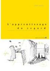 L'apprentissage du regard : leçons d'architecture de Dominique Spinetta