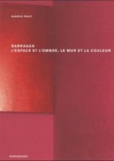 Barragan : l'espace et l'ombre, le mur et la couleur