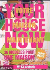 Your house now (Votre Maison maintenant): 36 modèles pour une maison, partie 2