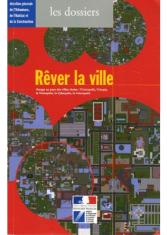 Rêver la ville : voyage au pays des villes rêvées