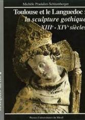 Toulouse et le Languedoc : La sculpture gothique, XIIIe - XlVe siècles