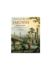 Créateurs de jardins et de paysages, De la Renaissance au  début du XIXe siècle (Vol.1)