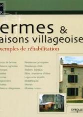 Fermes & maisons villageoises : 30 exemples de réhabilitation