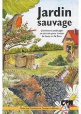 Jardin sauvage : Comment aménager un terrain pour inviter la faune et la flore