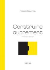 Construire autrement : Comment faire?