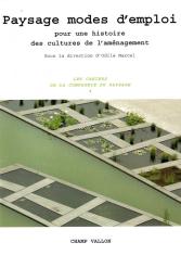 Paysage modes d'emploi : pour une historie des cultures de l'aménagement