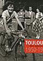 Toulouse : les années 1950-1960