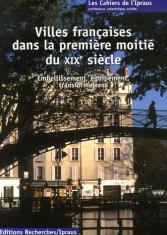 Villes françaises dans la première moitié du XIXeme siècle : embellissement, équipement, transformations